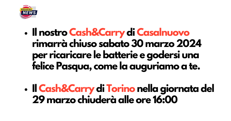 Comunicazione chiusura CASH&CARRY Casalnuovo sabato 30 marzo 2024